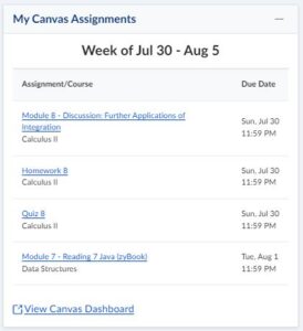 The My Assignments feature displays Canvas assignments due in the current week. In order to see more information about the assignment or additional assignments, students can click the assignments name and they will be directed into Canvas. For School of Public Health Students – Assignments from CoursePlus will be available in a future release.
